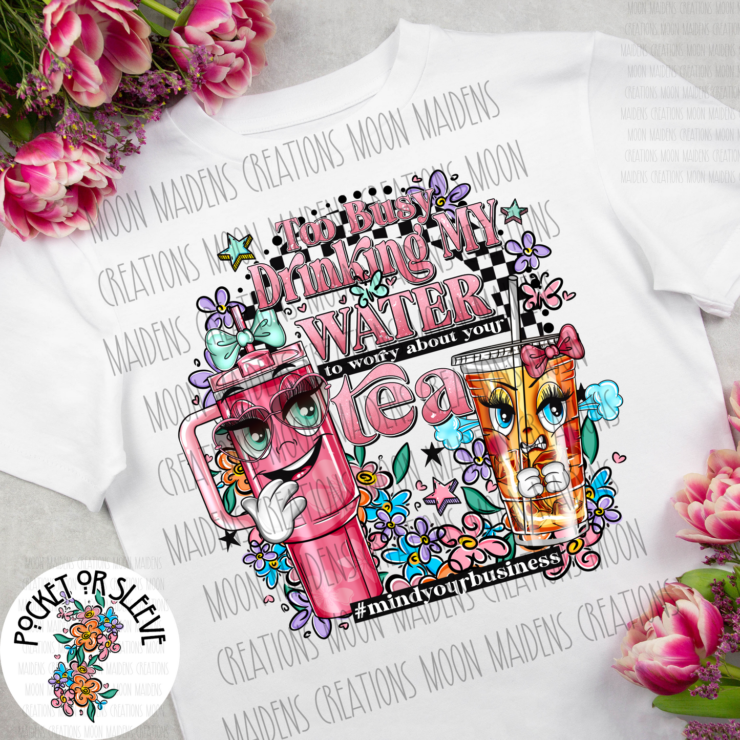 Too busy drinking water T shirt