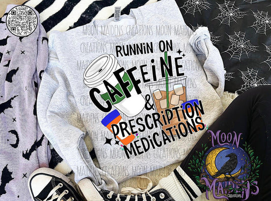 Running on caffeine and prescription meds sweatshirt