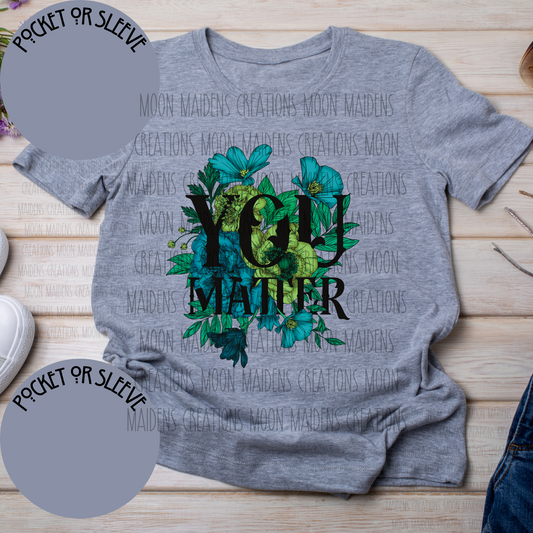 You Matter T shirt