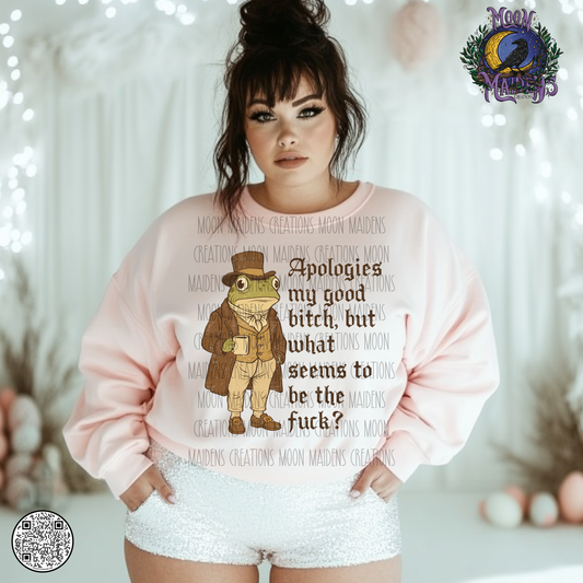 Apologies my good bitch sweatshirt