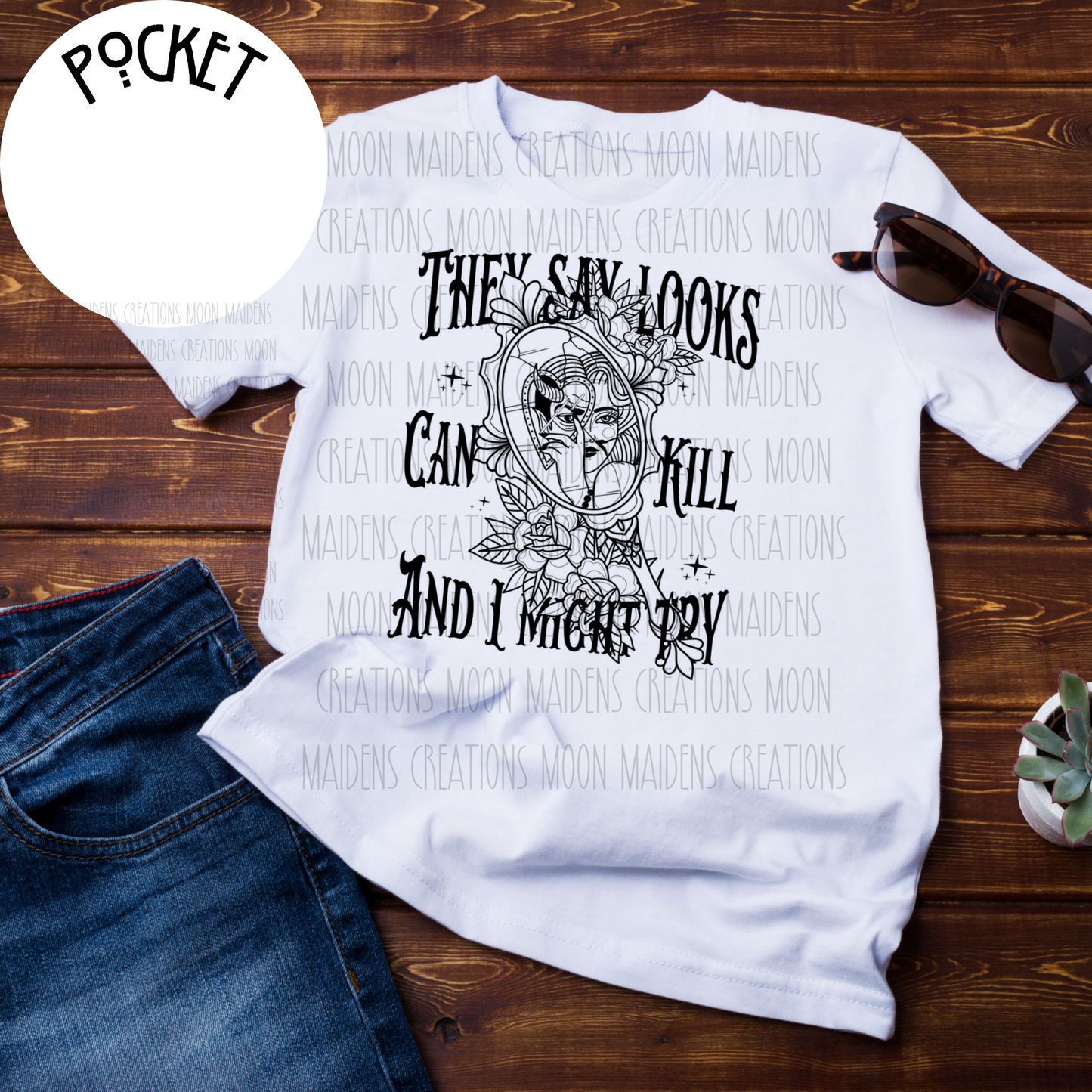 They say looks can kill T shirt