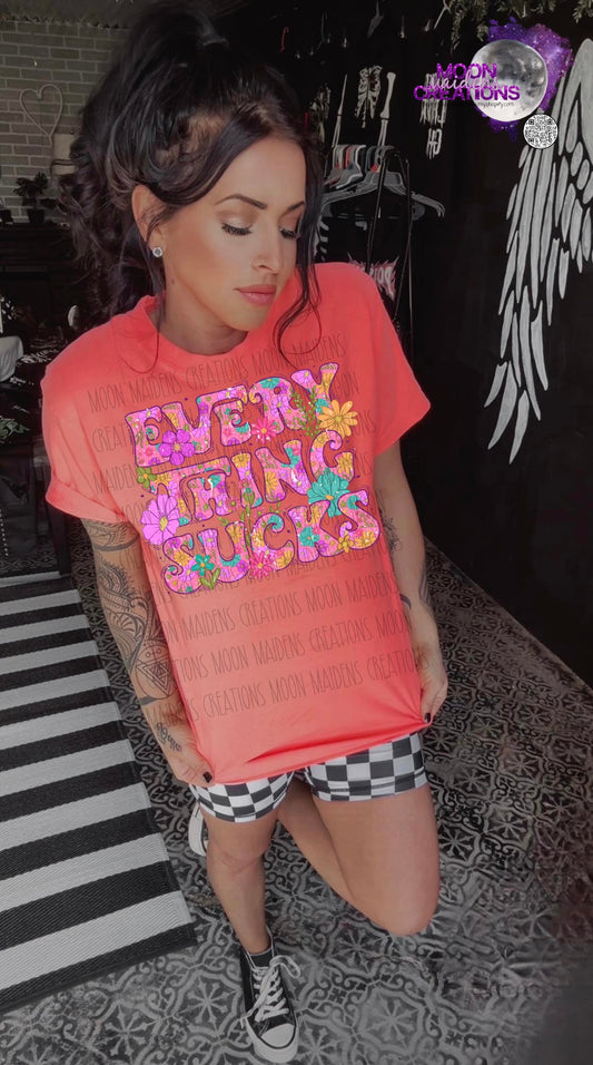 Everything sucks floral T shirt