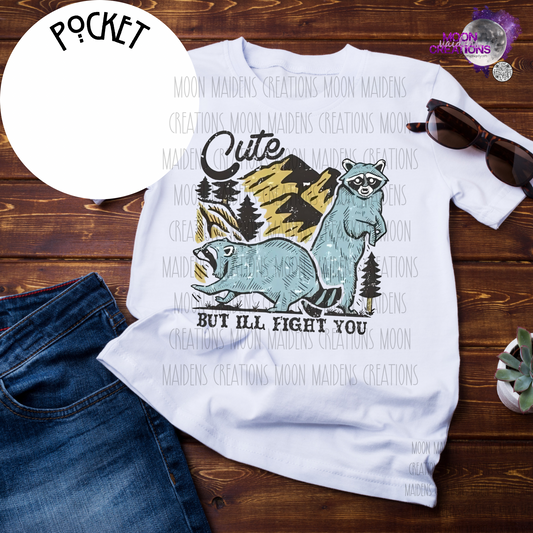 Cute but I’ll fight you T shirt