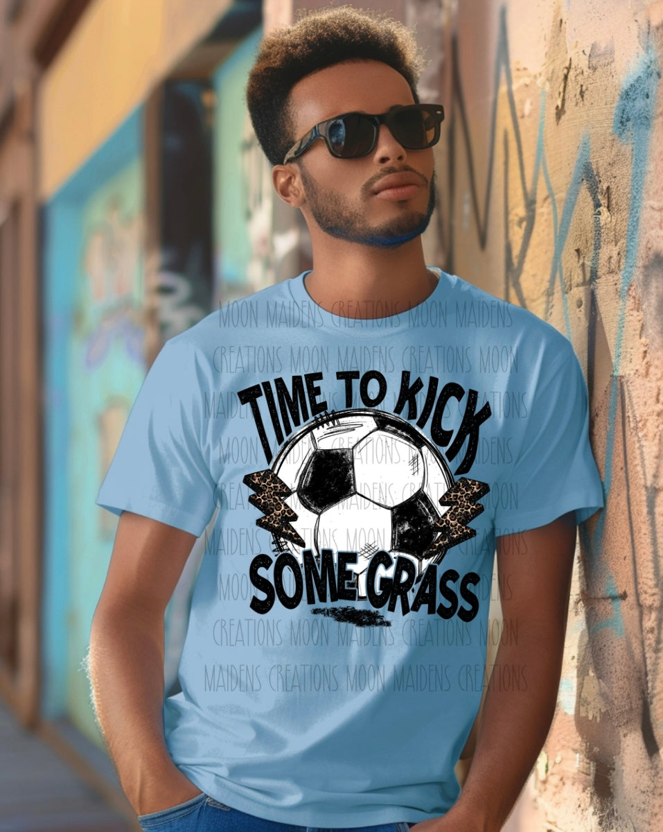 Time to kick some grass T shirt