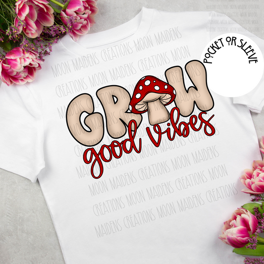 Grow Good Vibes T shirt