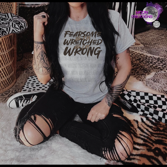 Fearsome & wretched & wrong T shirt