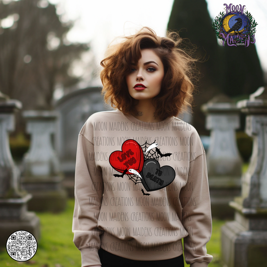 Love you to death sweatshirt