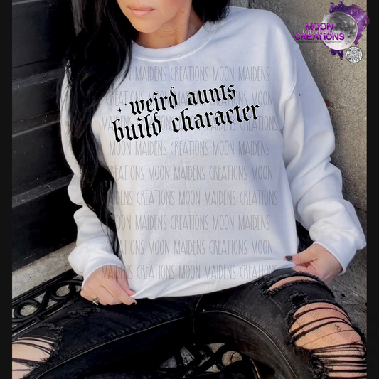 Weird aunts build character T shirt