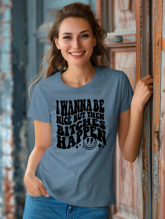 I wanna be nice T shirt