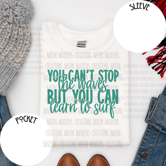 You can’t stop the waves T shirt