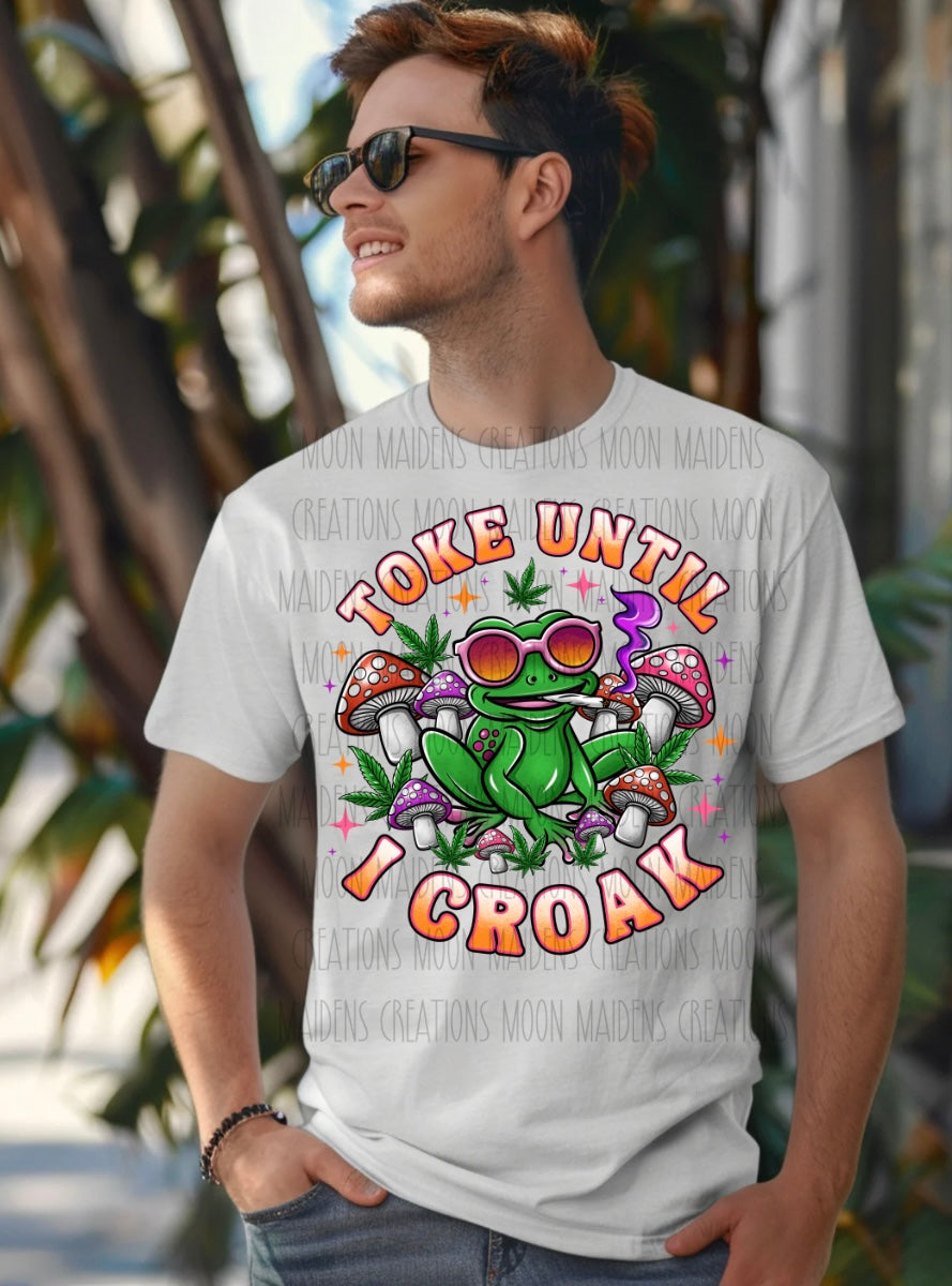 Toke until i croak T shirt