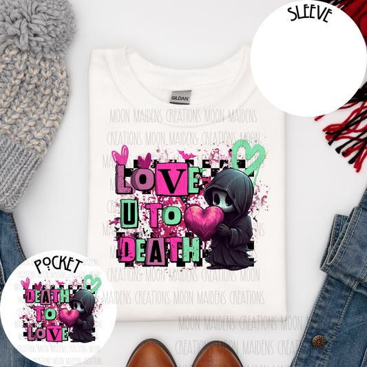 Love You To Death T shirt