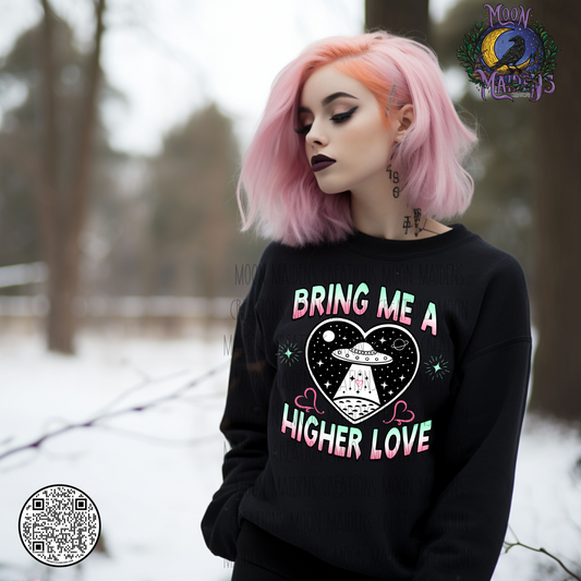 Bring me a higher love sweatshirt