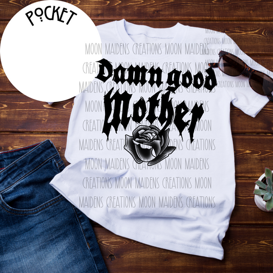 Damn good mother T shirt