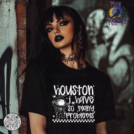 Houston I have so many problems T shirt