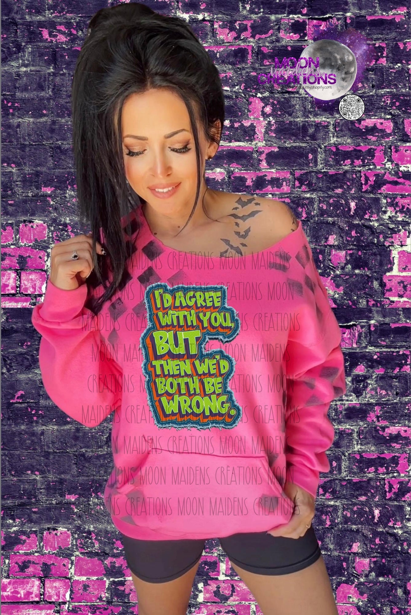 I’d agree with you but then we’d both be wrong sweatshirt