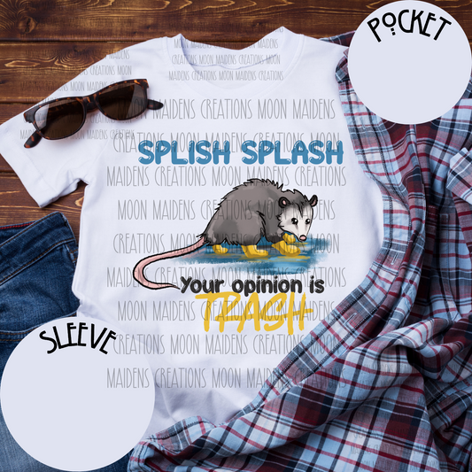 Splish splash your opinion is trash T shirt