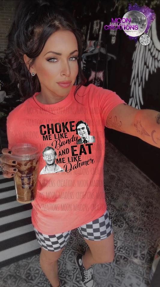 Choke me T shirt