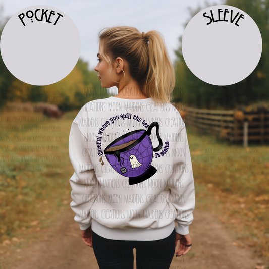 Careful where you spill the tea Sweatshirt