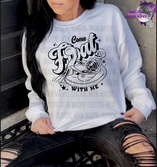 Come float with me no color T shirt sweatshirt